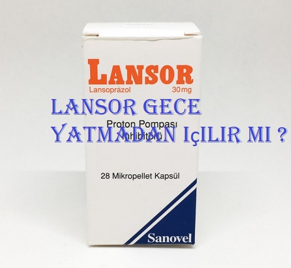 Lansor gece yatmadan içilir mi